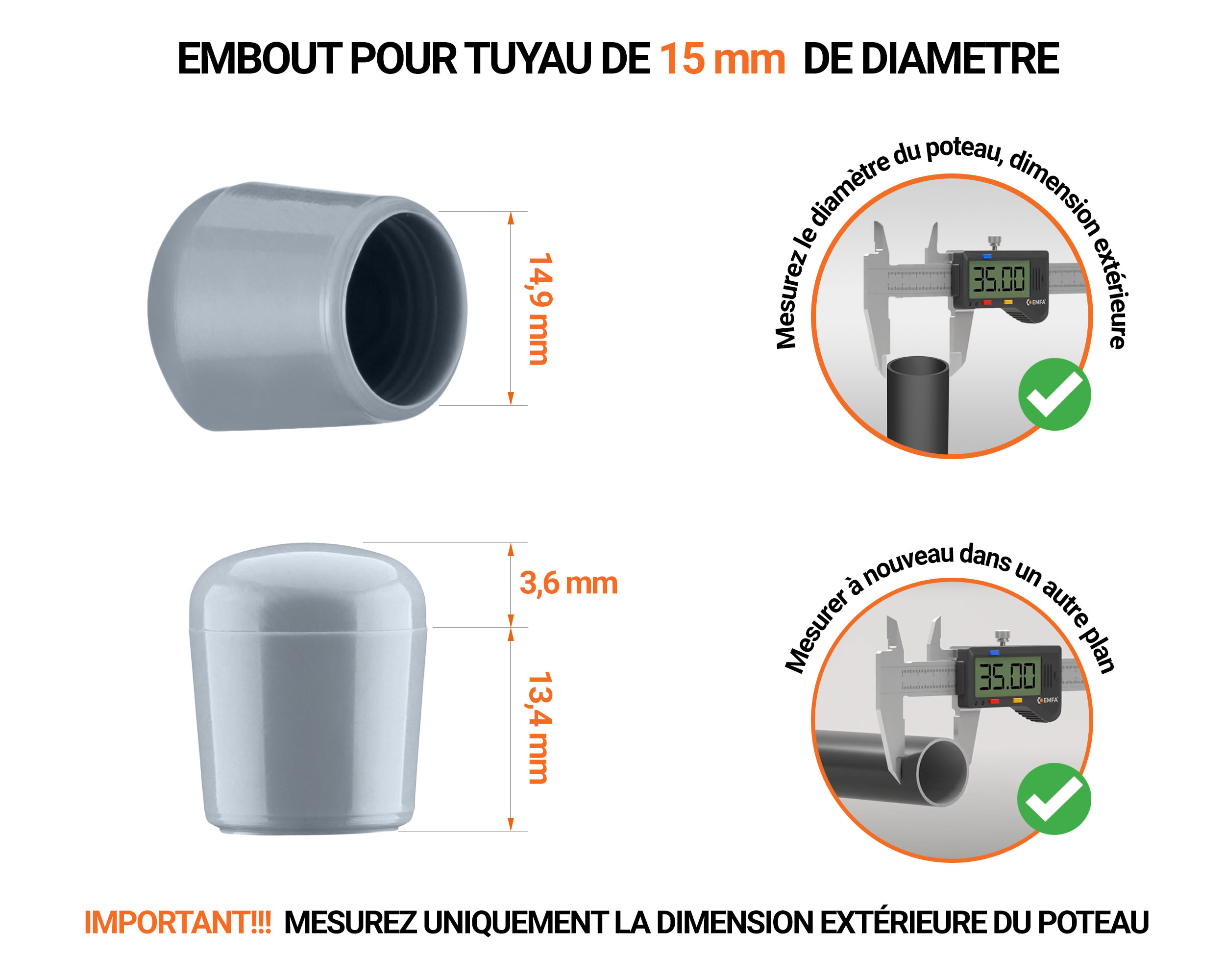 Embout gris de diamètre extérieur 15 mm pour tube rond avec dimensions et guide de mesure correcte du bouchon plastique.