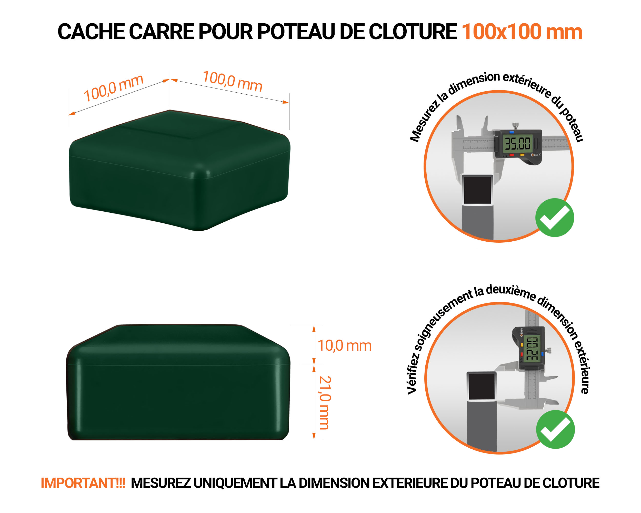 Capuchons pour poteaux carrés de couleur vert. Embout plastique pour des dimensions de poteaux de 100x100 mm avec dimensions et guide de mesure correcte du capuchon.