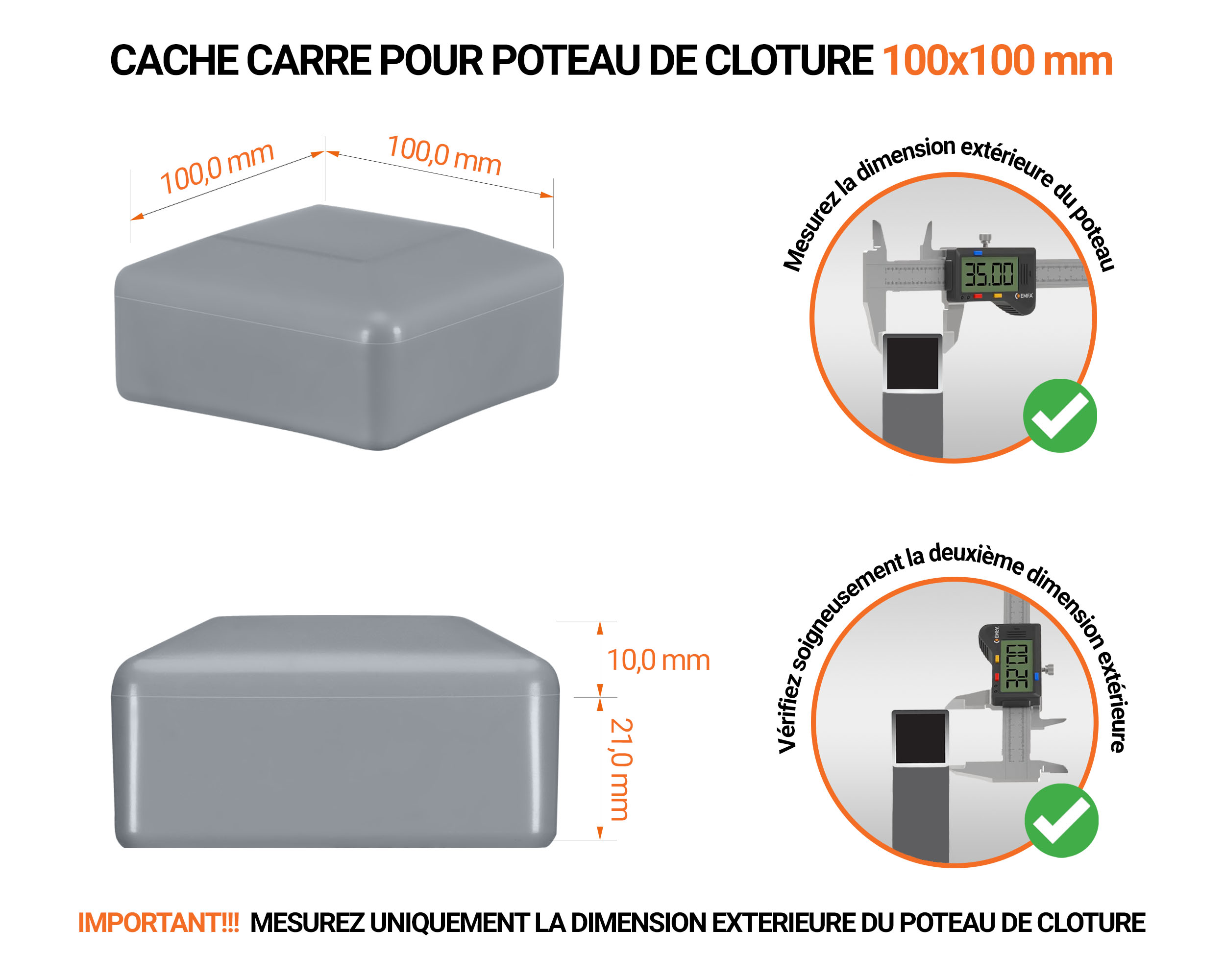 Capuchons pour poteaux carrés de couleur gris. Embout plastique pour des dimensions de poteaux de 100x100 mm avec dimensions et guide de mesure correcte du capuchon.