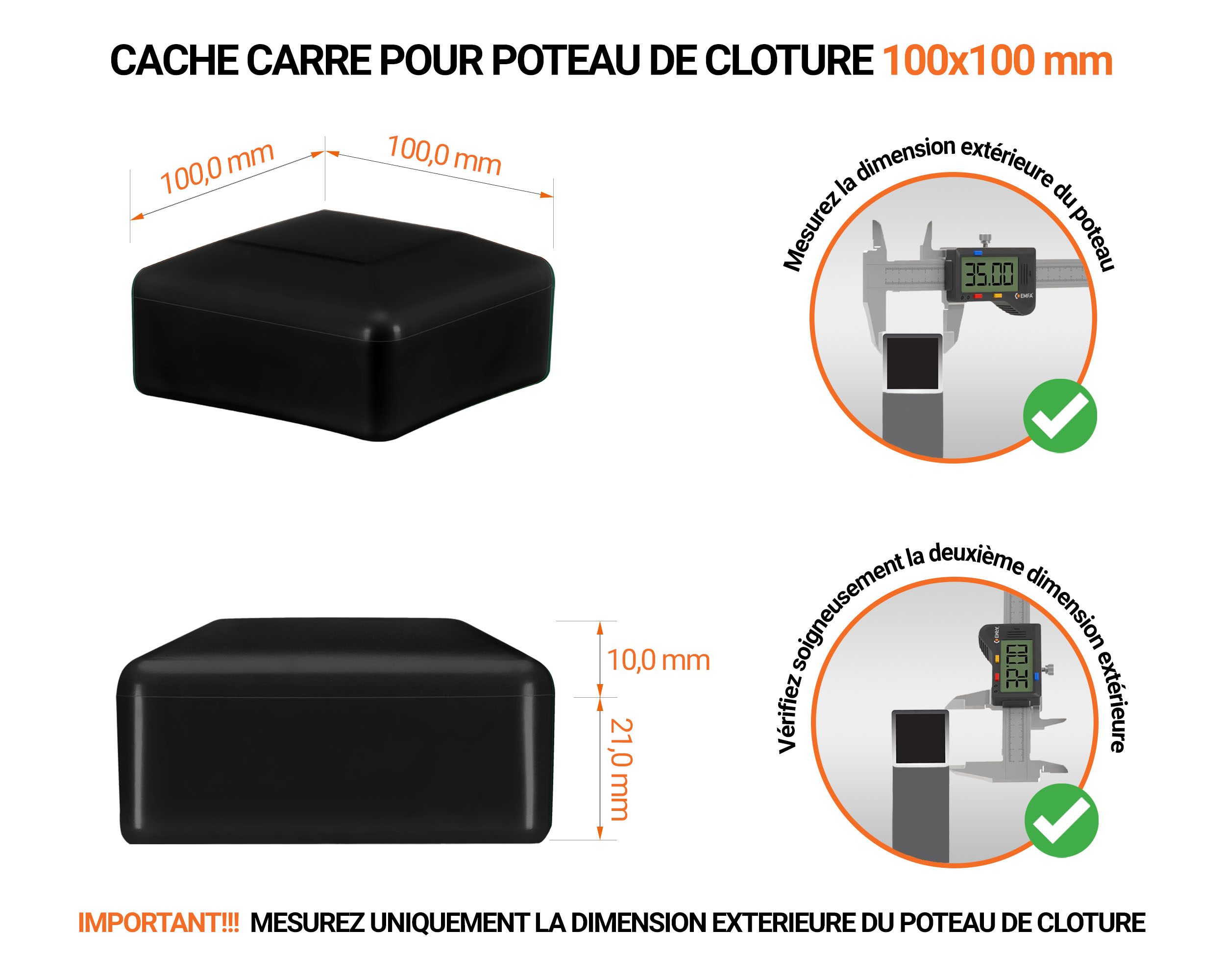 Capuchons pour poteaux carrés de couleur noir. Embout plastique pour des dimensions de poteaux de 100x100 mm avec dimensions et guide de mesure correcte du capuchon.