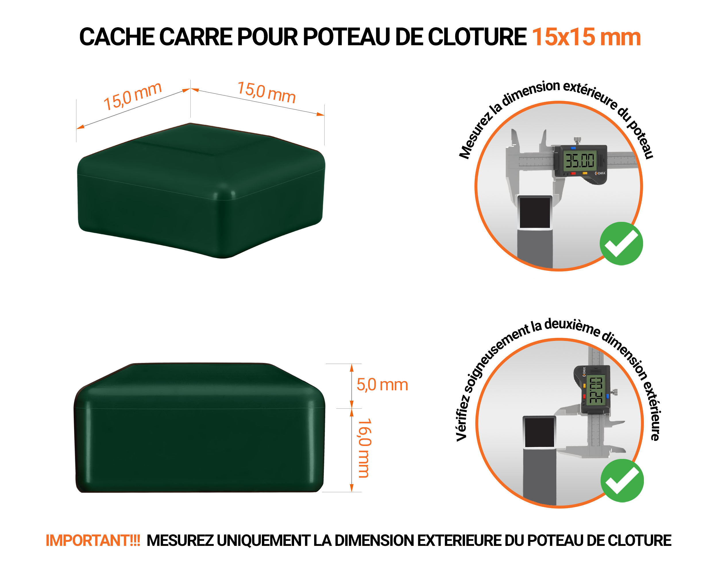 Capuchons pour poteaux carrés de couleur vert. Embout plastique pour des dimensions de poteaux de 15x15 mm avec dimensions et guide de mesure correcte du capuchon.