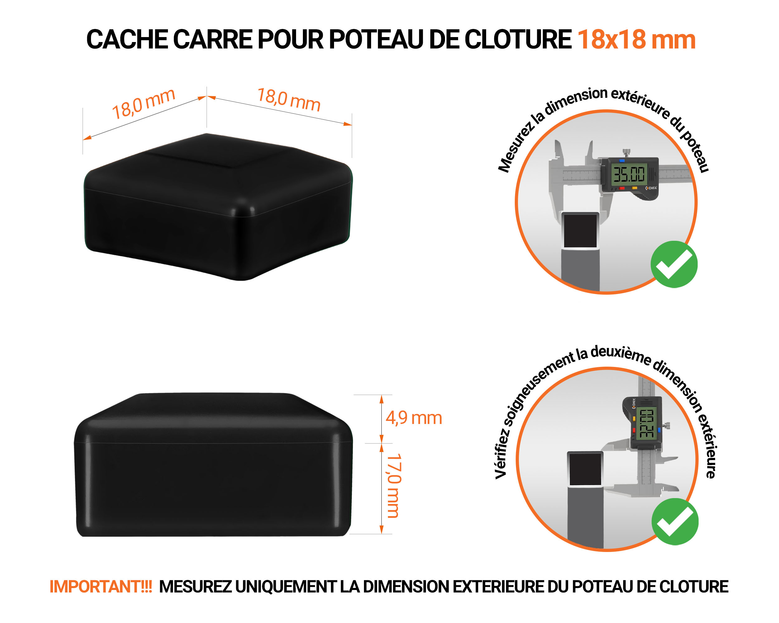 Capuchons pour poteaux carrés de couleur noir. Embout plastique pour des dimensions de poteaux de 18x18 mm avec dimensions et guide de mesure correcte du capuchon.