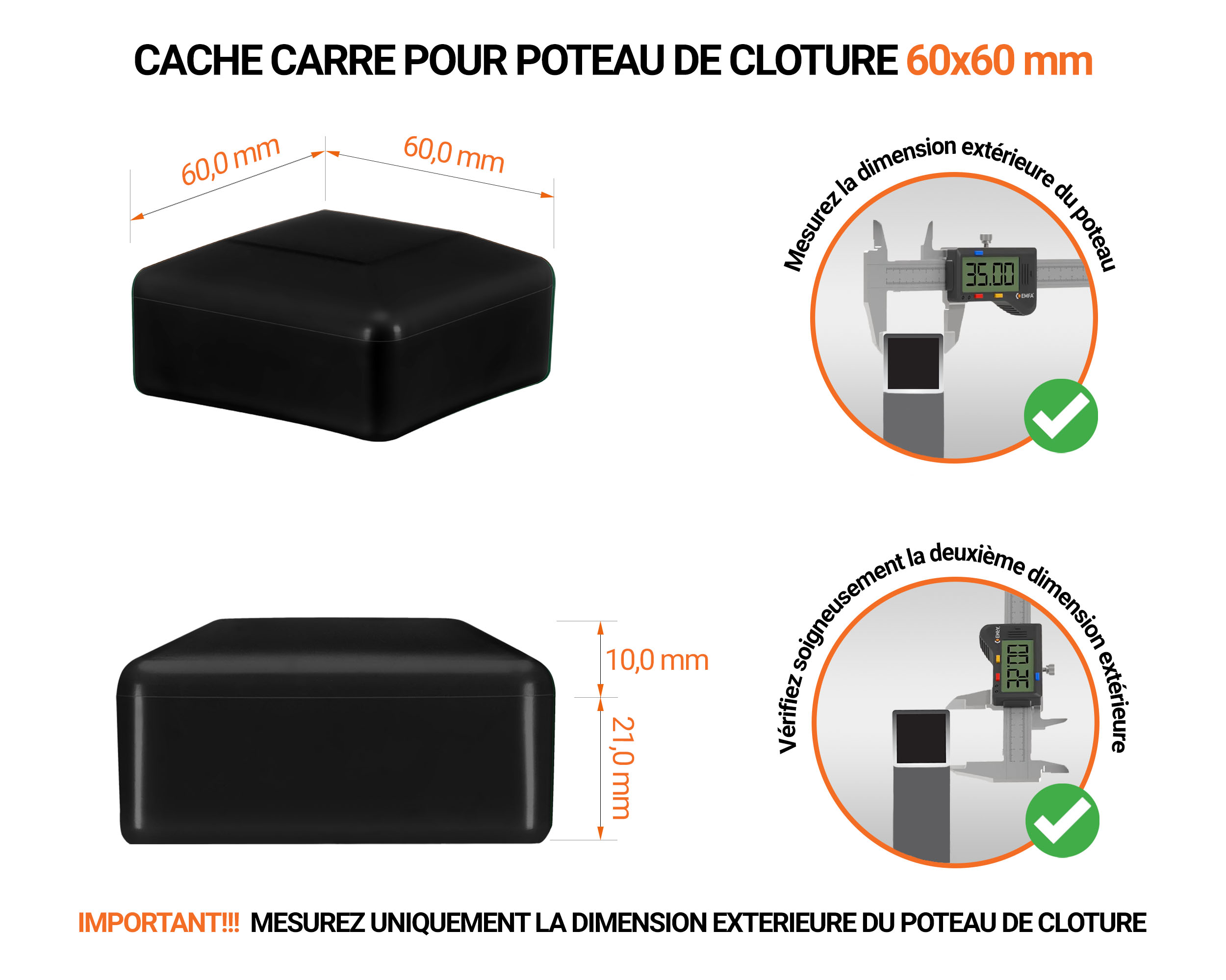 Capuchons pour poteaux carrés de couleur noir. Embout plastique pour des dimensions de poteaux de 60x60 mm avec dimensions et guide de mesure correcte du capuchon.