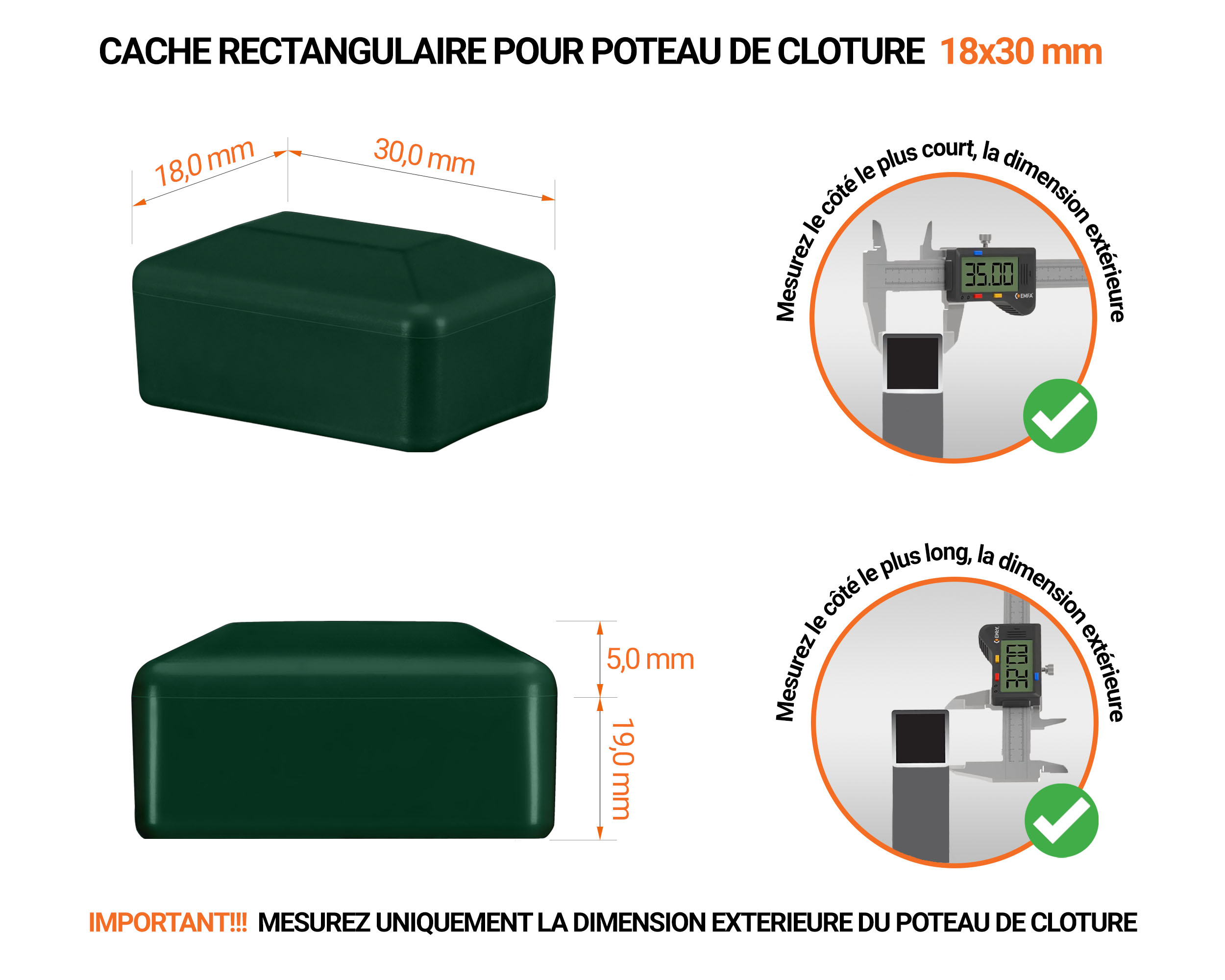 Capuchons pour poteaux rectangulaires de couleur vert. Embout plastique pour des dimensions de poteaux de 18x30 mm avec dimensions et guide de mesure correcte du capuchon.