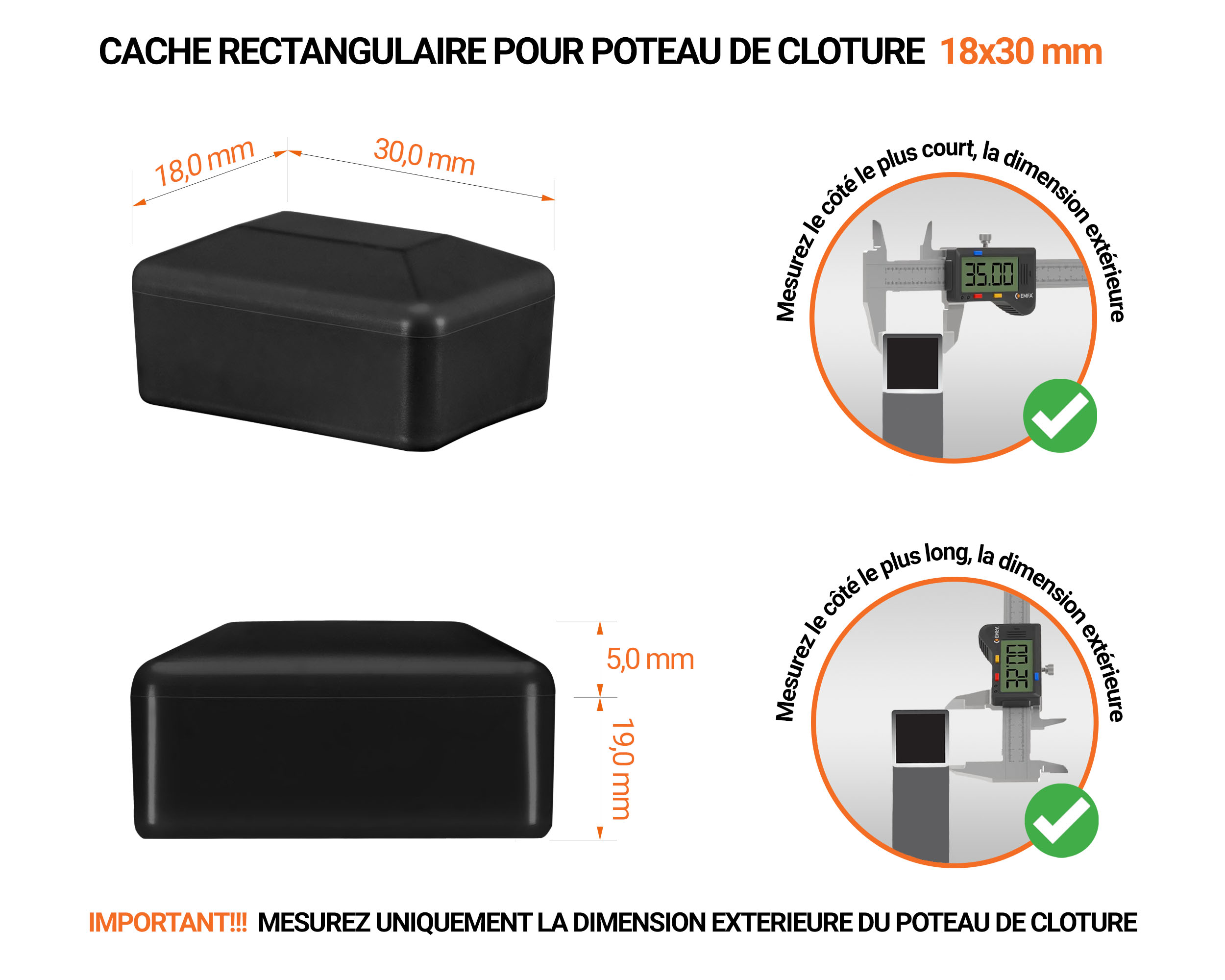 Capuchons pour poteaux rectangulaires de couleur noir. Embout plastique pour des dimensions de poteaux de 18x30 mm avec dimensions et guide de mesure correcte du capuchon.