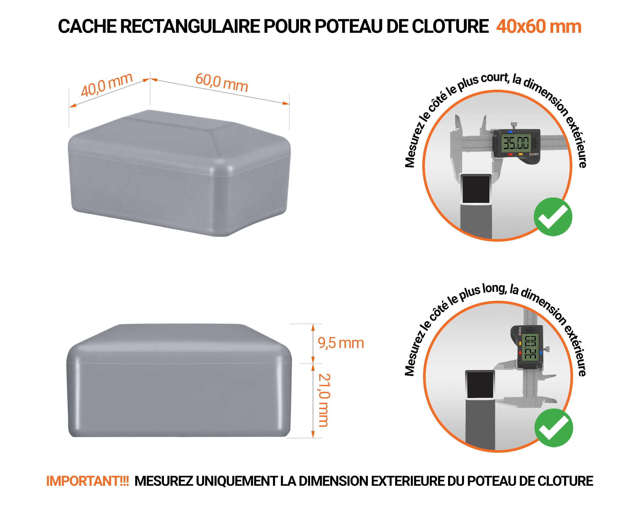 Capuchons pour poteaux rectangulaires de couleur gris. Embout plastique pour des dimensions de poteaux de 40x60 mm avec dimensions et guide de mesure correcte du capuchon.