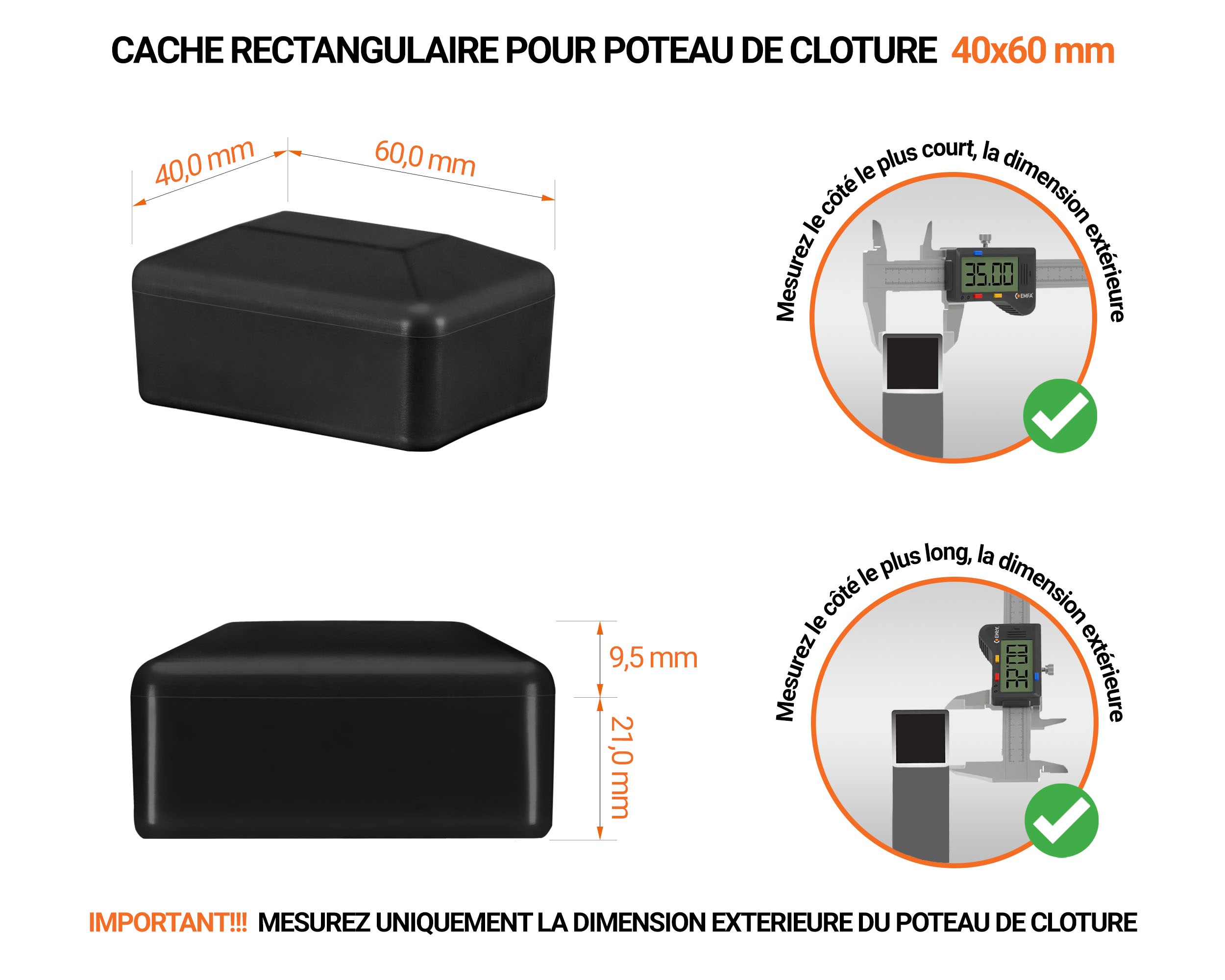 Capuchons pour poteaux rectangulaires de couleur noir. Embout plastique pour des dimensions de poteaux de 40x60 mm avec dimensions et guide de mesure correcte du capuchon.