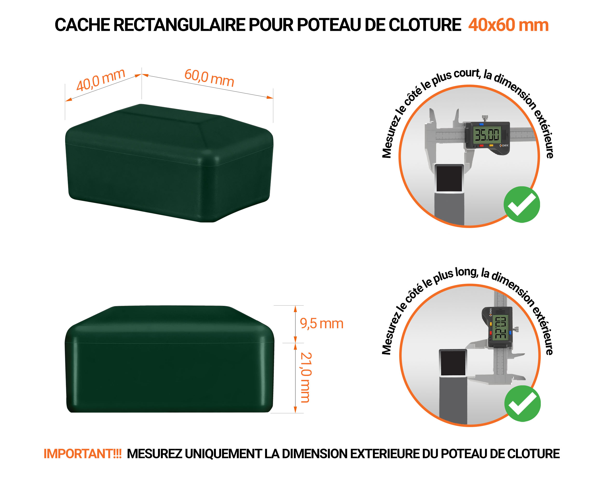 Capuchons pour poteaux rectangulaires de couleur vert. Embout plastique pour des dimensions de poteaux de 40x80 mm avec dimensions et guide de mesure correcte du capuchon.