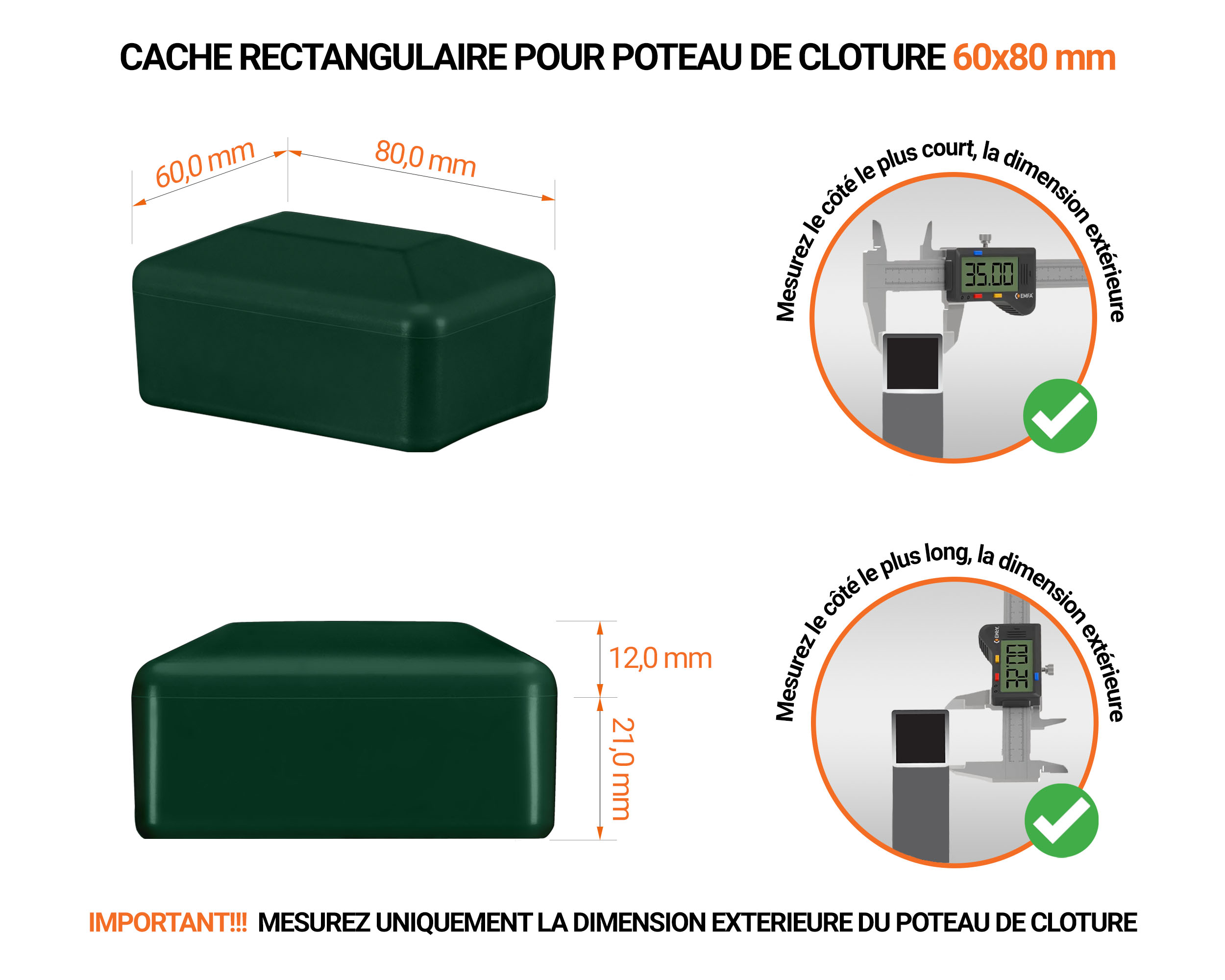 Capuchons pour poteaux rectangulaires de couleur vert. Embout plastique pour des dimensions de poteaux de 60x80 mm avec dimensions et guide de mesure correcte du capuchon.