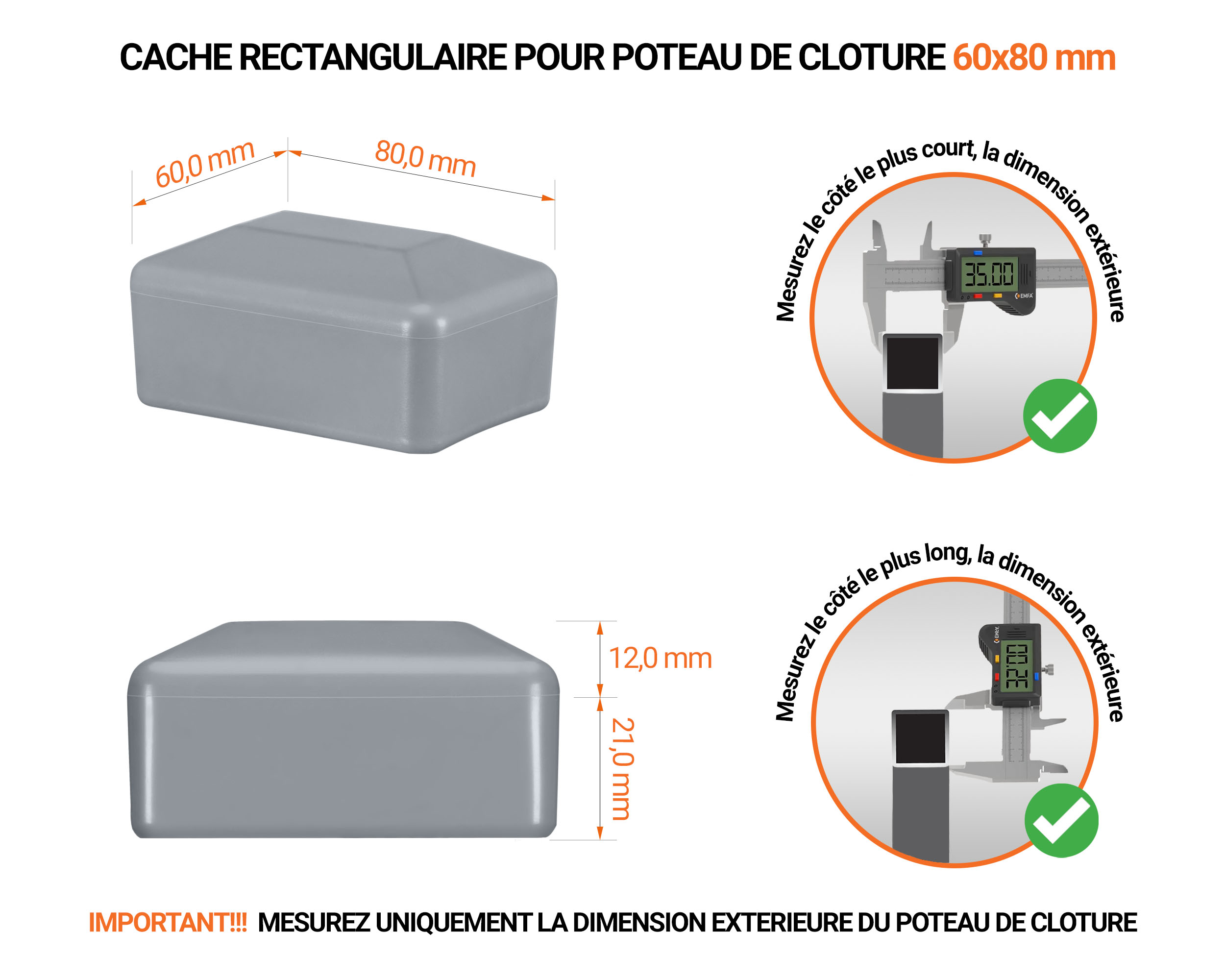 Capuchons pour poteaux rectangulaires de couleur gris. Embout plastique pour des dimensions de poteaux de 60x80 mm avec dimensions et guide de mesure correcte du capuchon.