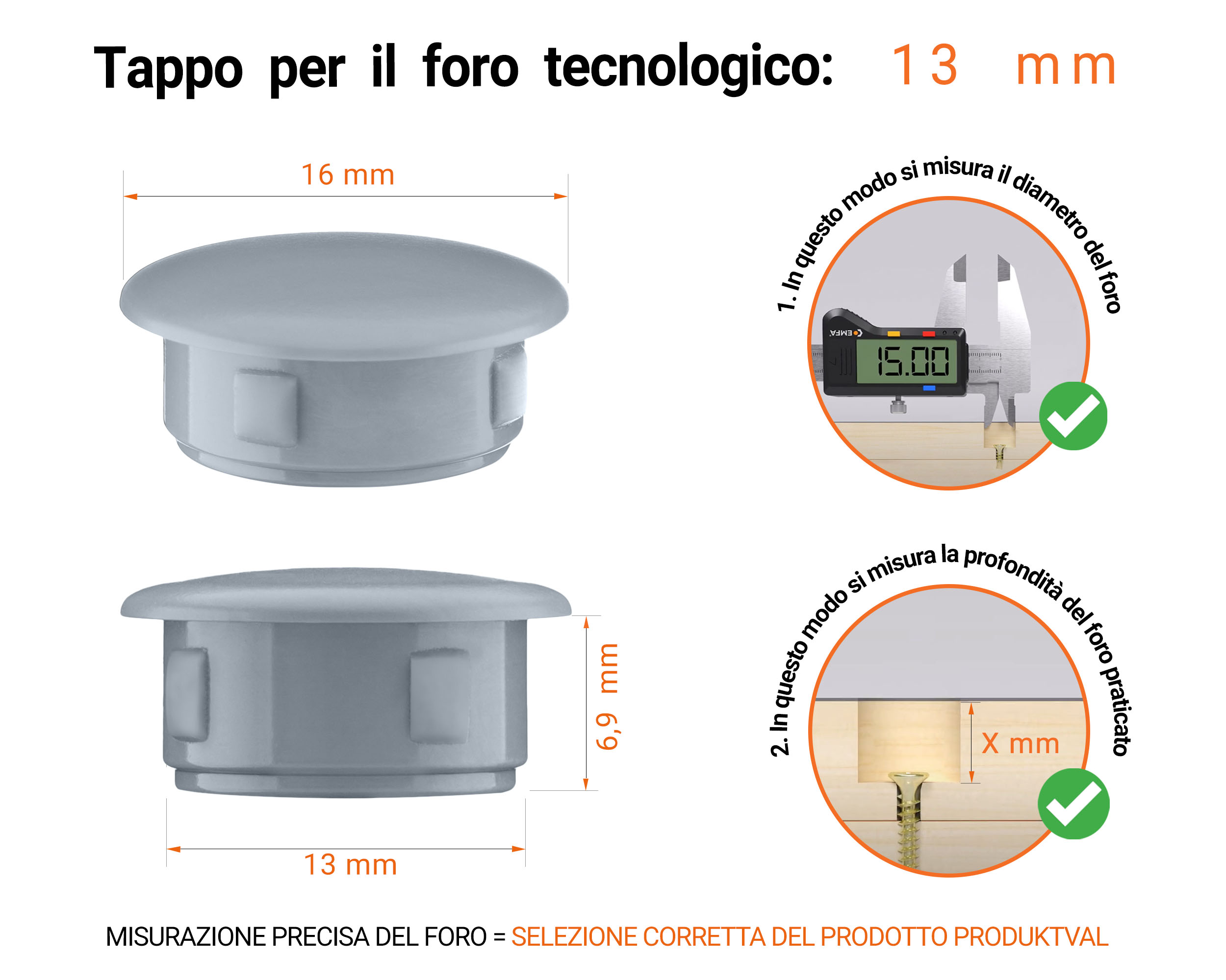 Tappo di plastica Grigio per fori da 16x13 mm, Tappi di chiusura, tappo per foro, copricapo per fori del diametro di 16x13 mm, coperture per viti, Tappi di plastica Grigio per fori da 16x13 mm, Tabella delle dimensioni tecniche e guida alla misurazione corretta