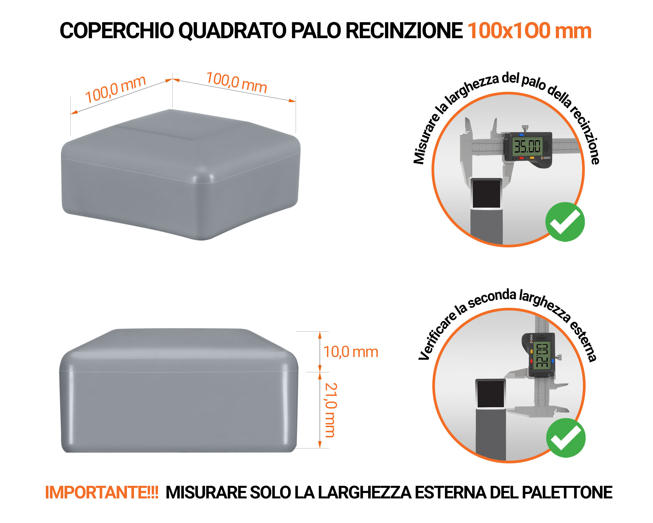 Tappi in plastica Grigio per pali quadrati da recinzione. Tappo di chiusura in plastica per pali di 100x100 mm. Tabella delle dimensioni e guida per la corretta misurazione del tappo per palo di recinzione.