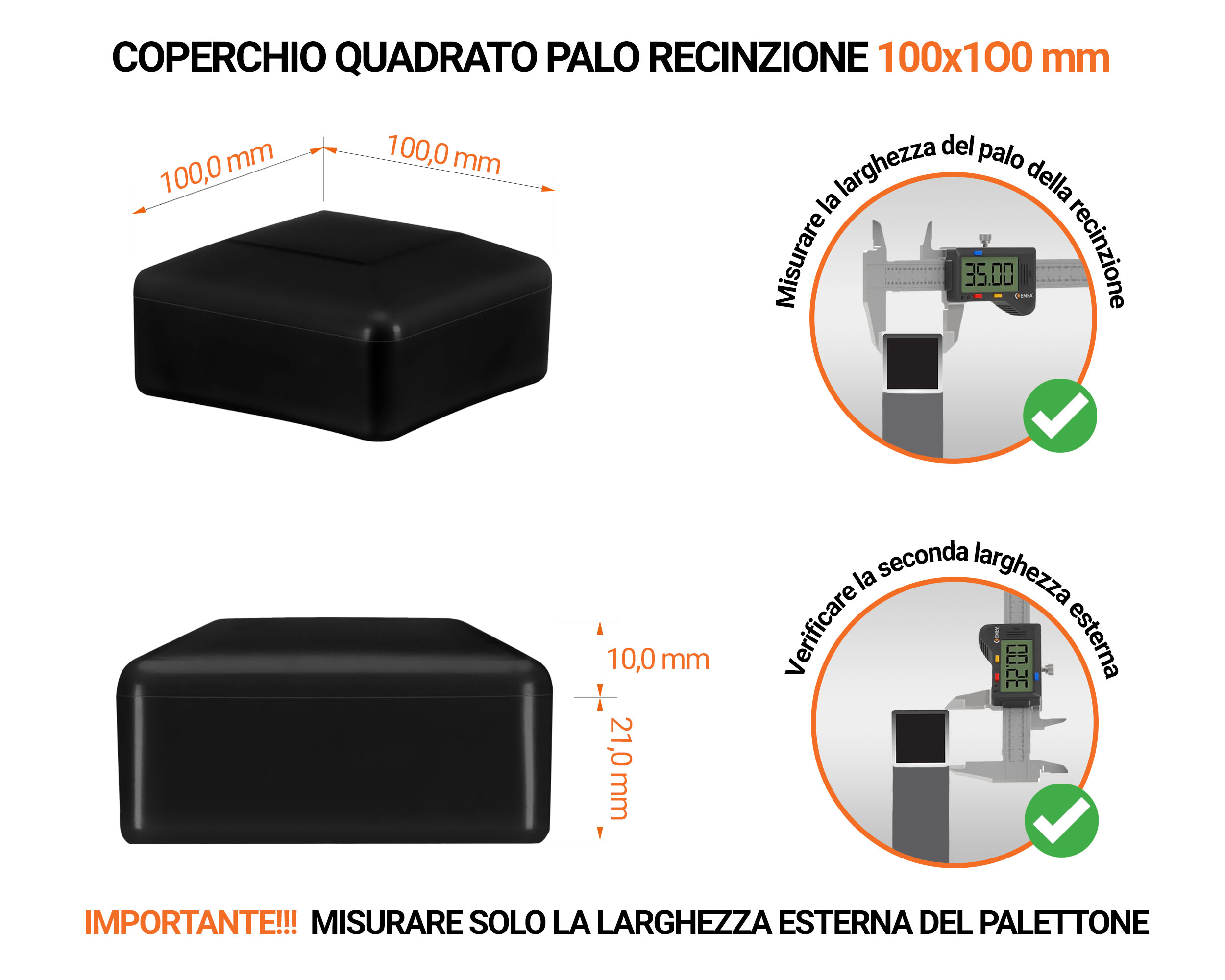 Tappi in plastica Nero per pali quadrati da recinzione. Tappo di chiusura in plastica per pali di 100x100 mm. Tabella delle dimensioni e guida per la corretta misurazione del tappo per palo di recinzione.