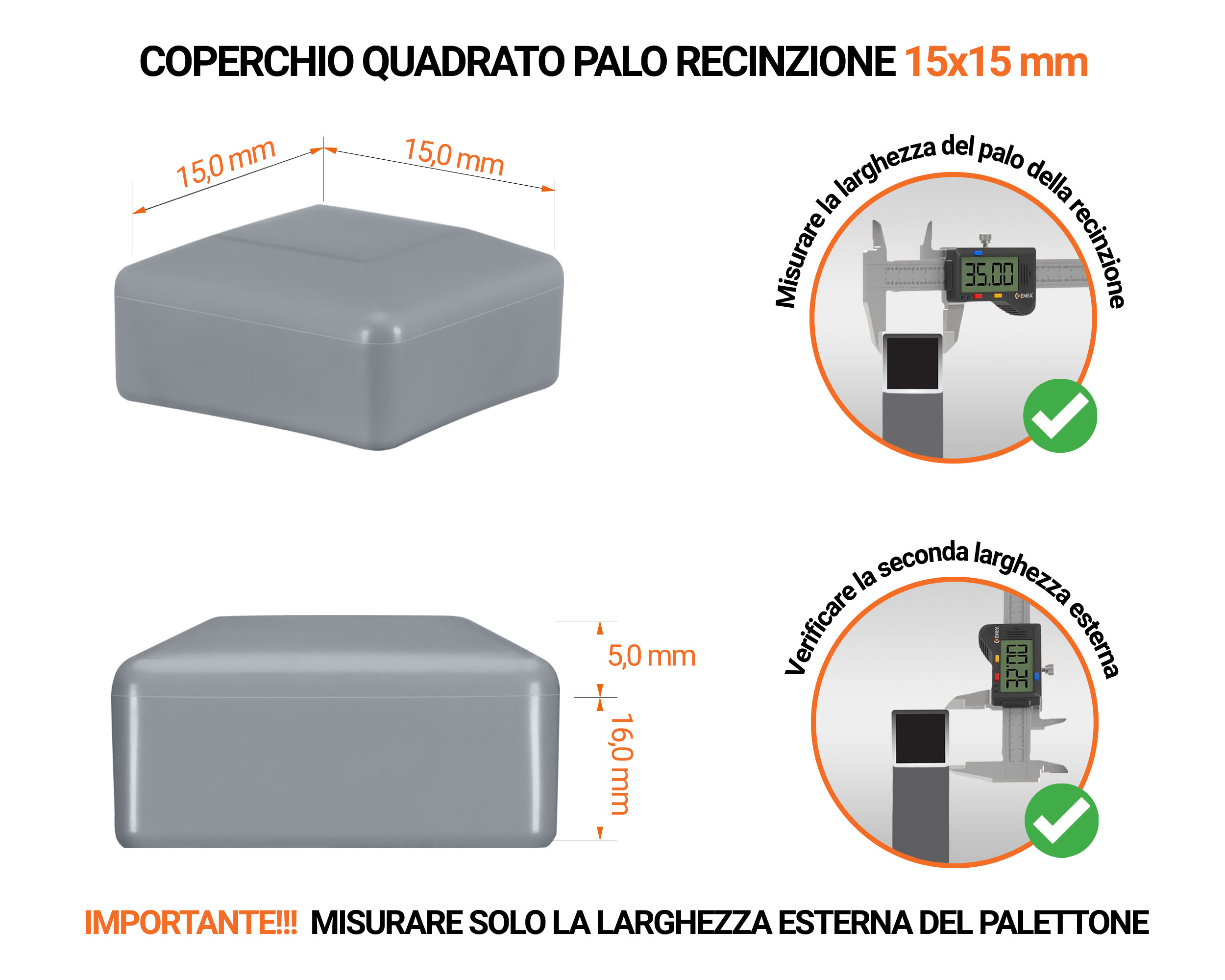 Tappi in plastica Grigio per pali quadrati da recinzione. Tappo di chiusura in plastica per pali di 15x15 mm. Tabella delle dimensioni e guida per la corretta misurazione del tappo per palo di recinzione.