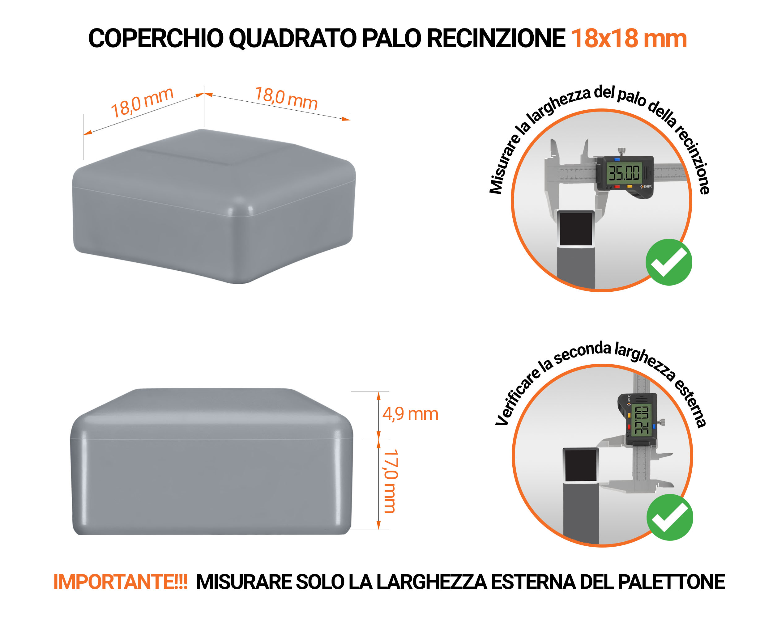 Tappi in plastica Grigio per pali quadrati da recinzione. Tappo di chiusura in plastica per pali di 18x18 mm. Tabella delle dimensioni e guida per la corretta misurazione del tappo per palo di recinzione.