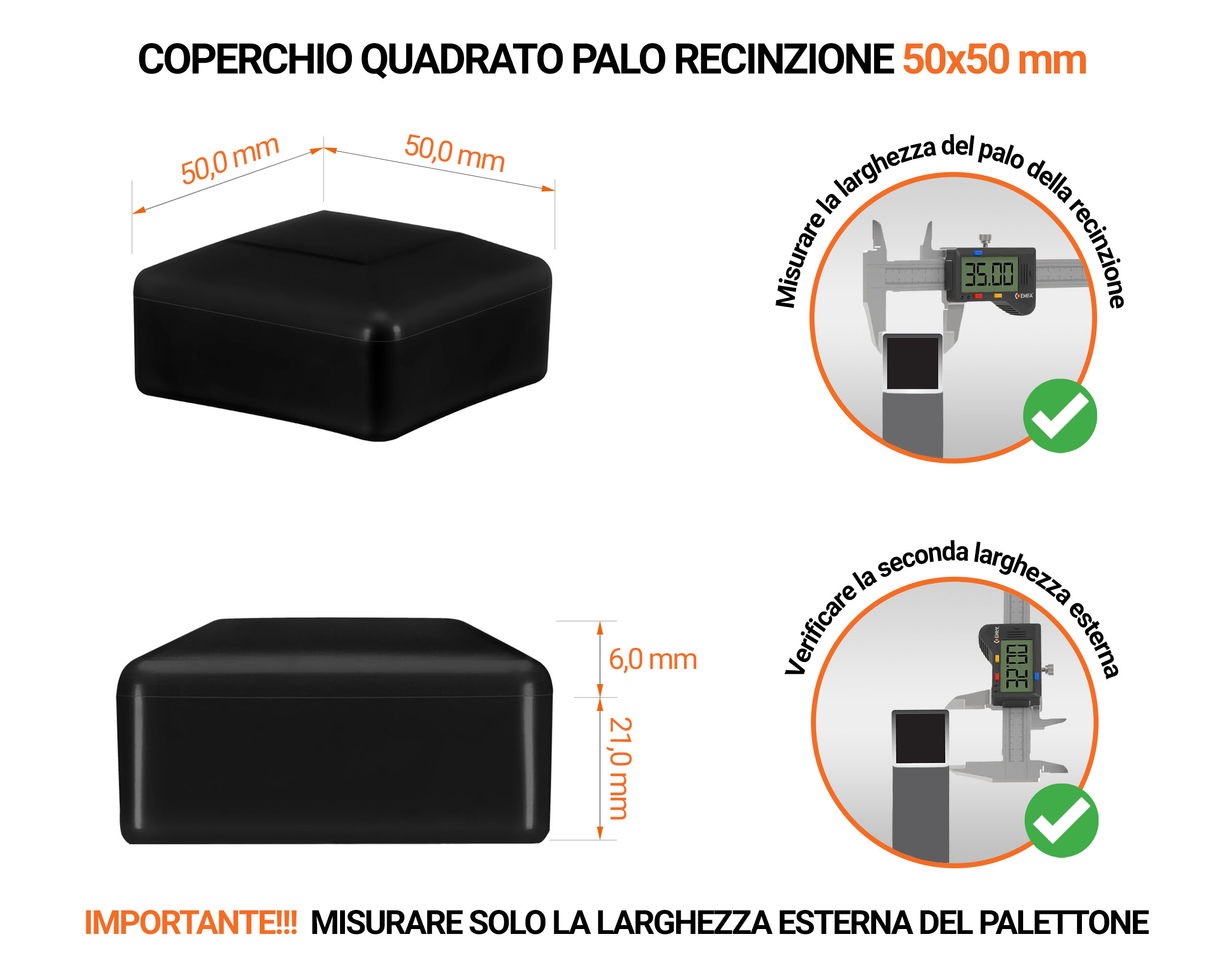 Tappi in plastica Nero per pali quadrati da recinzione. Tappo di chiusura in plastica per pali di 50x50 mm. Tabella delle dimensioni e guida per la corretta misurazione del tappo per palo di recinzione.